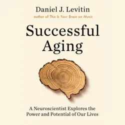 successful aging: a neuroscientist explores the power and potential of our lives (unabridged) audiobook cover image