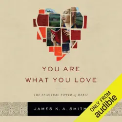 you are what you love: the spiritual power of habit (unabridged) audiobook cover image