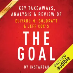 the goal: a process of ongoing improvement by eliyahu m. goldratt and jeff cox: key takeaways, analysis & review (unabridged) audiobook cover image