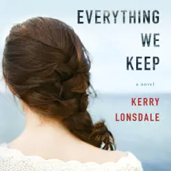 everything we keep: a novel (everything, book 1) (unabridged) audiobook cover image