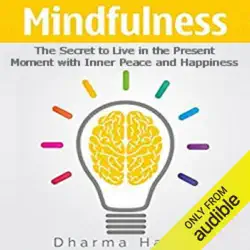 mindfulness: the secret to live in the present moment with inner peace and happiness (unabridged) audiobook cover image
