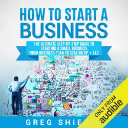 how to start a business: the ultimate step-by-step guide to starting a small business from business plan to scaling up + llc (unabridged) audiobook cover image