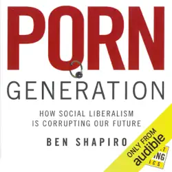 porn generation: how social liberalism is corrupting our future (unabridged) audiobook cover image