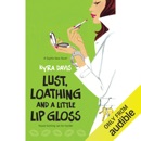 Download Lust, Loathing and a Little Lip Gloss (Unabridged) MP3
