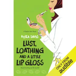 lust, loathing and a little lip gloss (unabridged) audiobook cover image
