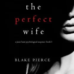 the perfect wife (a jessie hunt psychological suspense thriller—book one) audiobook cover image