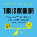 Download This Is Working: Focus on What Matters and Get the Results You Deserve (Unabridged) MP3