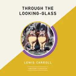 through the looking-glass (amazonclassics edition) (unabridged) audiobook cover image