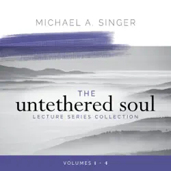 the untethered soul lecture series collection, volumes 1-4 (original recording) audiobook cover image