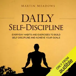 daily self-discipline: everyday habits and exercises to build self-discipline and achieve your goals (unabridged) audiobook cover image