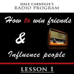 dale carnegie's radio program: how to win friends and influence people - lesson 1 audiobook cover image