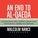 An End to al-Qaeda: Destroying Bin Laden's Jihad and Restoring America's Honor (Unabridged)