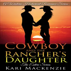 the cowboy and the rancher's daughter: the entire series: a western historical romance series (unabridged) audiobook cover image
