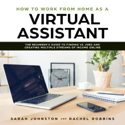 how to work from home as a virtual assistant: the beginner's guide to finding va jobs and creating multiple streams of income online (legitimate work from home opportunities and how to get started) (unabridged) audiobook cover image