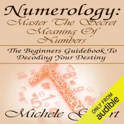 numerology: master the secret meaning of numbers: the beginners guidebook to decoding your destiny (unabridged) audiobook cover image