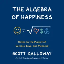 the algebra of happiness: notes on the pursuit of success, love, and meaning (unabridged) audiobook cover image