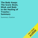 The Body Keeps the Score: Brain, Mind, and Body in the Healing of Trauma Summary (Unabridged) MP3 Audiobook