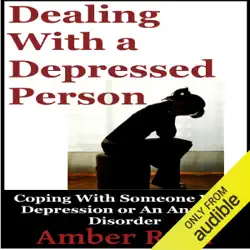 dealing with a depressed person: coping with someone with depression or an anxiety disorder (bipolar people book 3) (unabridged) audiobook cover image