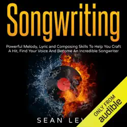 songwriting: powerful melody, lyric and composing skills to help you craft a hit (unabridged) audiobook cover image