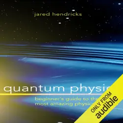 quantum physics: beginner's guide to the most amazing physics theories (unabridged) audiobook cover image