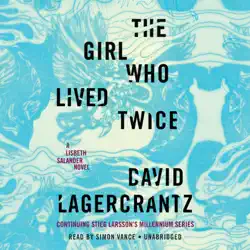 the girl who lived twice: a lisbeth salander novel, continuing stieg larsson's millennium series (unabridged) audiobook cover image