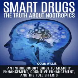 smart drugs: the truth about nootropics: an introductory guide to memory enhancement, cognitive enhancement, and the full effects (unabridged) audiobook cover image