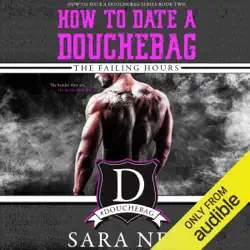 how to date a douchebag: the failing hours (unabridged) audiobook cover image