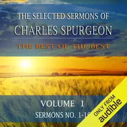 the selected sermons of charles spurgeon, volume 1, sermons 1-10 (unabridged) audiobook cover image