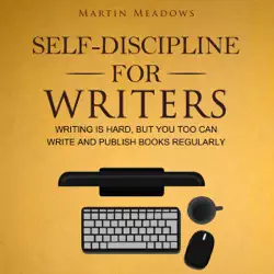 self-discipline for writers: writing is hard, but you too can write and publish books regularly (unabridged) audiobook cover image