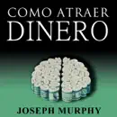 Como Atraer Dinero A Su Vida by Joseph Murphy escuche, reseñas de audiolibros y descarga de MP3