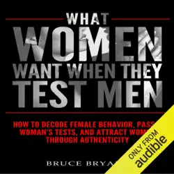 what women want when they test men: how to decode female behavior, pass a woman's tests, and attract women through authenticity (unabridged) imagen de portada de audiolibro