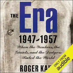 the era, 1947-1957: when the yankees, the dodgers, and the giants ruled the world (unabridged) audiobook cover image
