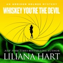 Whiskey, You're the Devil: An Addison Holmes Mystery MP3 Audiobook