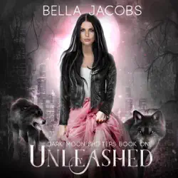 unleashed: dark moon shifters, book one (unabridged) audiobook cover image