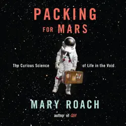 packing for mars: the curious science of life in the void (unabridged) audiobook cover image