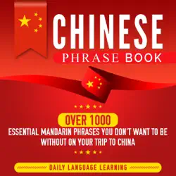 chinese phrase book: over 1000 essential mandarin phrases you don't want to be without on your trip to china audiobook cover image