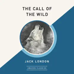 the call of the wild (amazonclassics edition) (unabridged) audiobook cover image