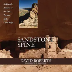 sandstone spine: seeking the anasazi on the first traverse of the comb ridge (unabridged) audiobook cover image