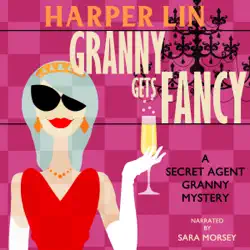 granny gets fancy: a secret agent granny mystery, book 6 (unabridged) audiobook cover image