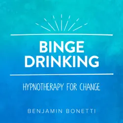 stop binge drinking - hypnotherapy for change audiobook cover image