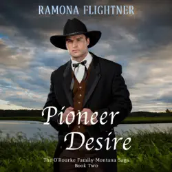 pioneer desire: the o'rourke family montana saga, book 2 (unabridged) audiobook cover image