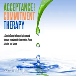 acceptance and commitment therapy: a simple guide to regain balance and recover from anxiety, depression, panic attacks, and anger audiobook cover image