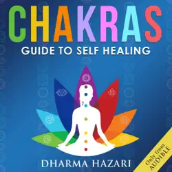 chakra healing: the complete guide to chakras and self healing tips for beginners such as third eye awakening, kundalini yoga and energy healing (unabridged) audiobook cover image