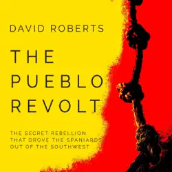 the pueblo revolt: the secret rebellion that drove the spaniards out of the southwest (unabridged) audiobook cover image