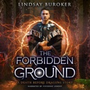 The Forbidden Ground: A Death Before Dragons Story MP3 Audiobook