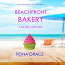 Beachfront Bakery: A Killer Cupcake (A Beachfront Bakery Cozy Mystery—Book 1) MP3 Audiobook
