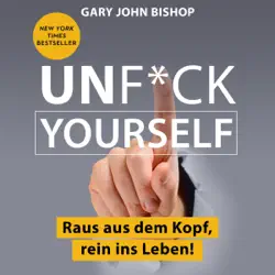 unf*ck yourself. raus aus dem kopf, rein ins leben! audiobook cover image