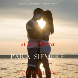 si sólo fuera para siempre [if only it were forever]: la posada de sunset harbor, libro 4 [the sunset harbor inn, book 4] (unabridged) audiobook cover image