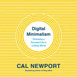 digital minimalism: choosing a focused life in a noisy world (unabridged) audiobook cover image