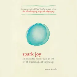 spark joy: an illustrated master class on the art of organizing and tidying up (unabridged) audiobook cover image